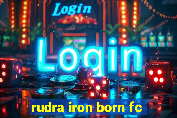 rudra iron born fc